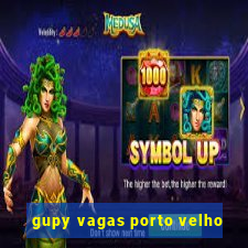 gupy vagas porto velho